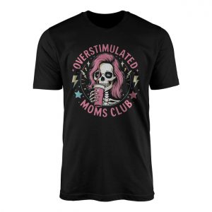 Overstimulated Moms Club Skeleton Coffee T Shirt 1 1.jpg