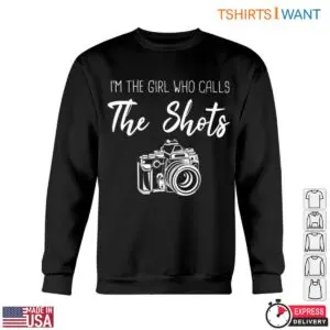 Photography Camera Shirt - I'M The Girl Who Calls The Shots Design Photography Gifts T-Shirt 9 Photography Camera Shirt Photography T Shirts 4 1.jpg