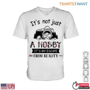 Photography Hobby Shirt - Escape From Reality Design Photography Gifts T-Shirt 7 Photography Hobby Tee Photographer Gifts 2 1.jpg