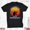 Photography Sunset Shirt - Life Is Better with Photography Retro Design 14 Photography Sunset Shirt Life Is Better with Photography Retro Design 1 1.jpg