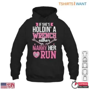 Pink Wrench T-Shirt - If She's Holdin' a Wrench, Either Marry Her or Run 8 Pink Wrench T Shirt If Shes Holdin a Wrench 3 1.jpg