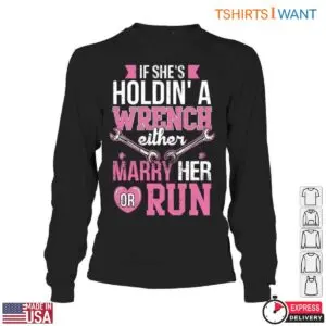 Pink Wrench T-Shirt - If She's Holdin' a Wrench, Either Marry Her or Run 9 Pink Wrench T Shirt If Shes Holdin a Wrench 4 1.jpg