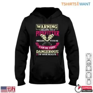 Pipefitter T-Shirt - Hilarious Graphic with Dangerous Message Tee 9 Pipefitter T Shirt Hilarious Graphic with Dangerous Message Tee 4 1.jpg
