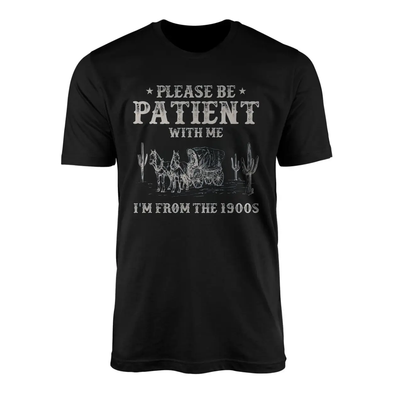 Please Be Patient I'm From The 1900s T-Shirt 1 Please Be Patient Im From The 1900s T Shirt 1 1.jpg