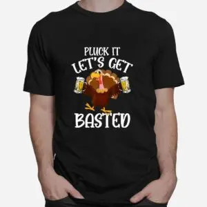 Pluck It Basted Beer Thanksgiving Turkey Shirt 6 Pluck It Basted Beer Thanksgiving Turkey Shirt 2 1.jpg