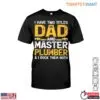 Plumber Dad T-Shirt - I Have Two Titles and I Rock Them Both 15 Plumber Dad T Shirt I Have Two Titles and I Rock Them Both 1 1.jpg