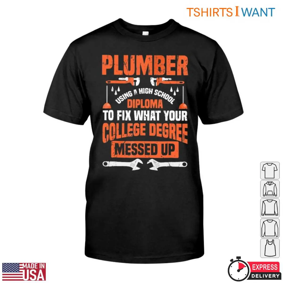 Plumber Funny T-Shirt - High School Diploma Fixing What College Degree Messed Up Tee 1 Plumber Funny T Shirt High School Diploma Fixing What College Degree Messed Up Tee 1