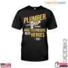 Plumber Hero T-Shirt - Funny Graphic Shirt Plumbers HVAC Technicians Tee 13 Plumber Hero T Shirt Funny Graphic Shirt Plumbers HVAC Technicians Tee 1 1.jpg