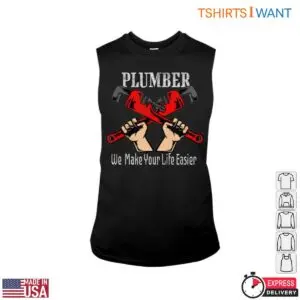 Plumber Wrench T-Shirt - We Make Your Life Easier 8 Plumber Wrench T Shirt We Make Your Life Easier 3 1.jpg