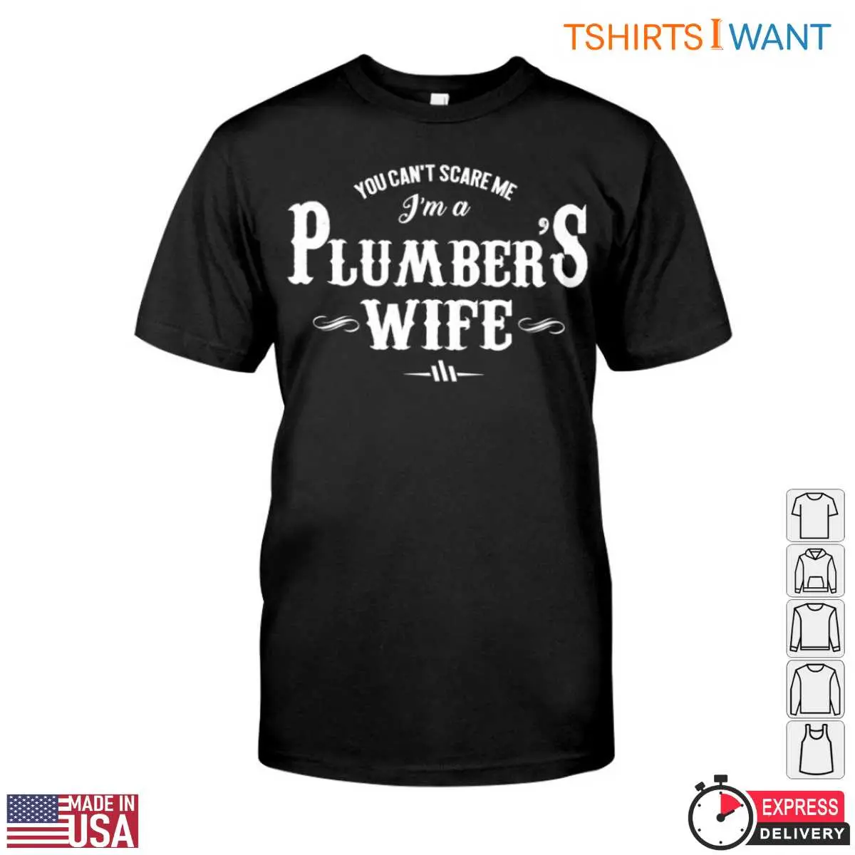 Plumber's Wife T-Shirt: You Can't Scare Me Funny Plumbing Tee 12 Plumber's Wife T-Shirt Front View