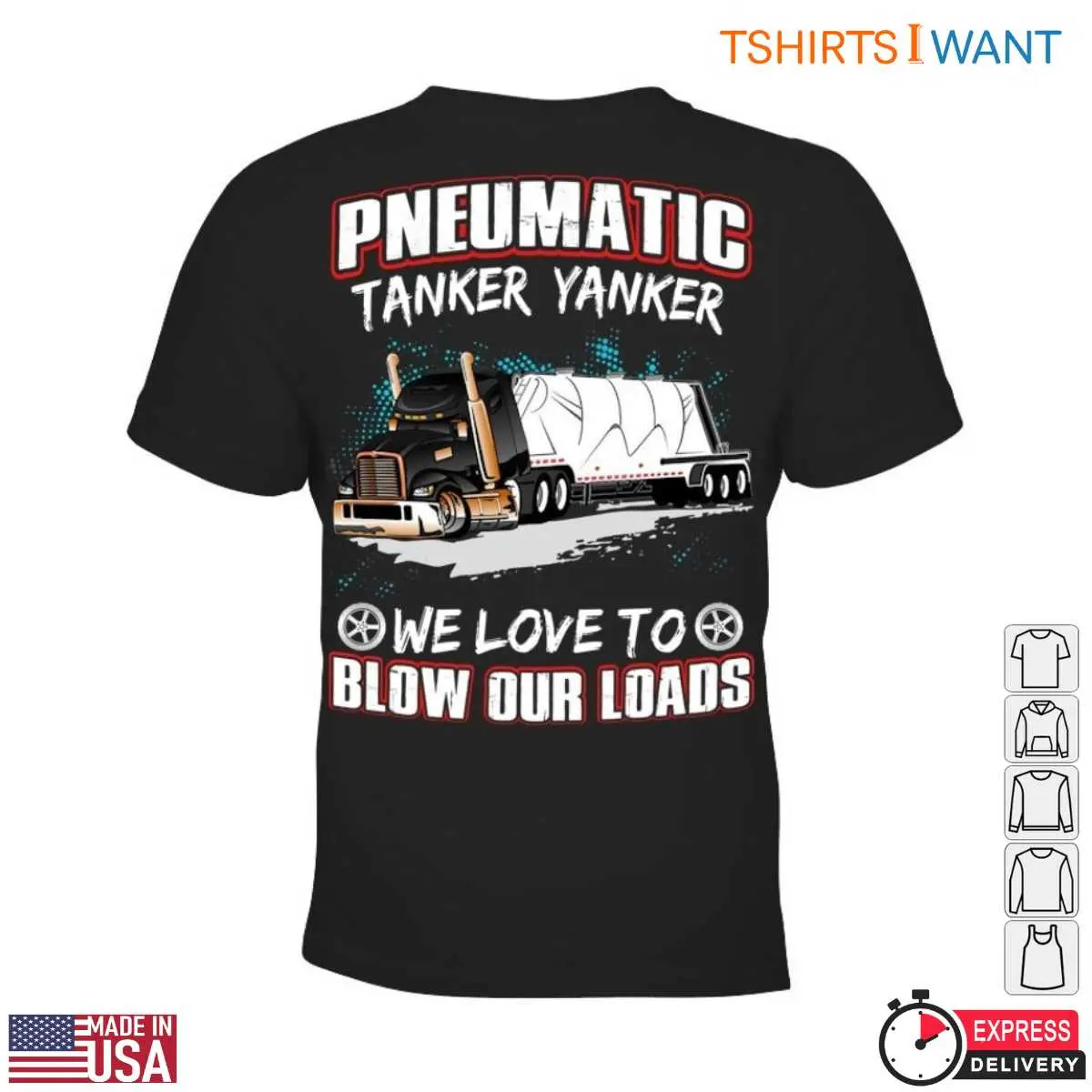 Pneumatic Tanker T-Shirt – We Love to Blow Our Loads Funny Trucking Apparel 2 Pneumatic Tanker T Shirt E28093 We Love to Blow Our Loads Funny Trucking Apparel 2.jpg