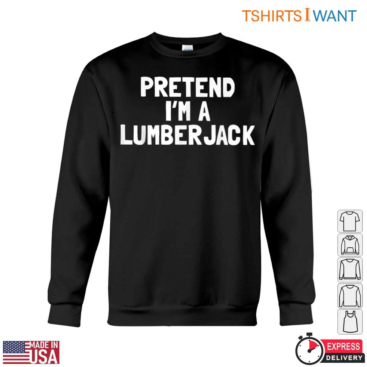 Pretend I'm A Lumberjack T-Shirt Funny Lumberjack Tee For Men 13 Pretend I'm A Lumberjack T-Shirt Detail