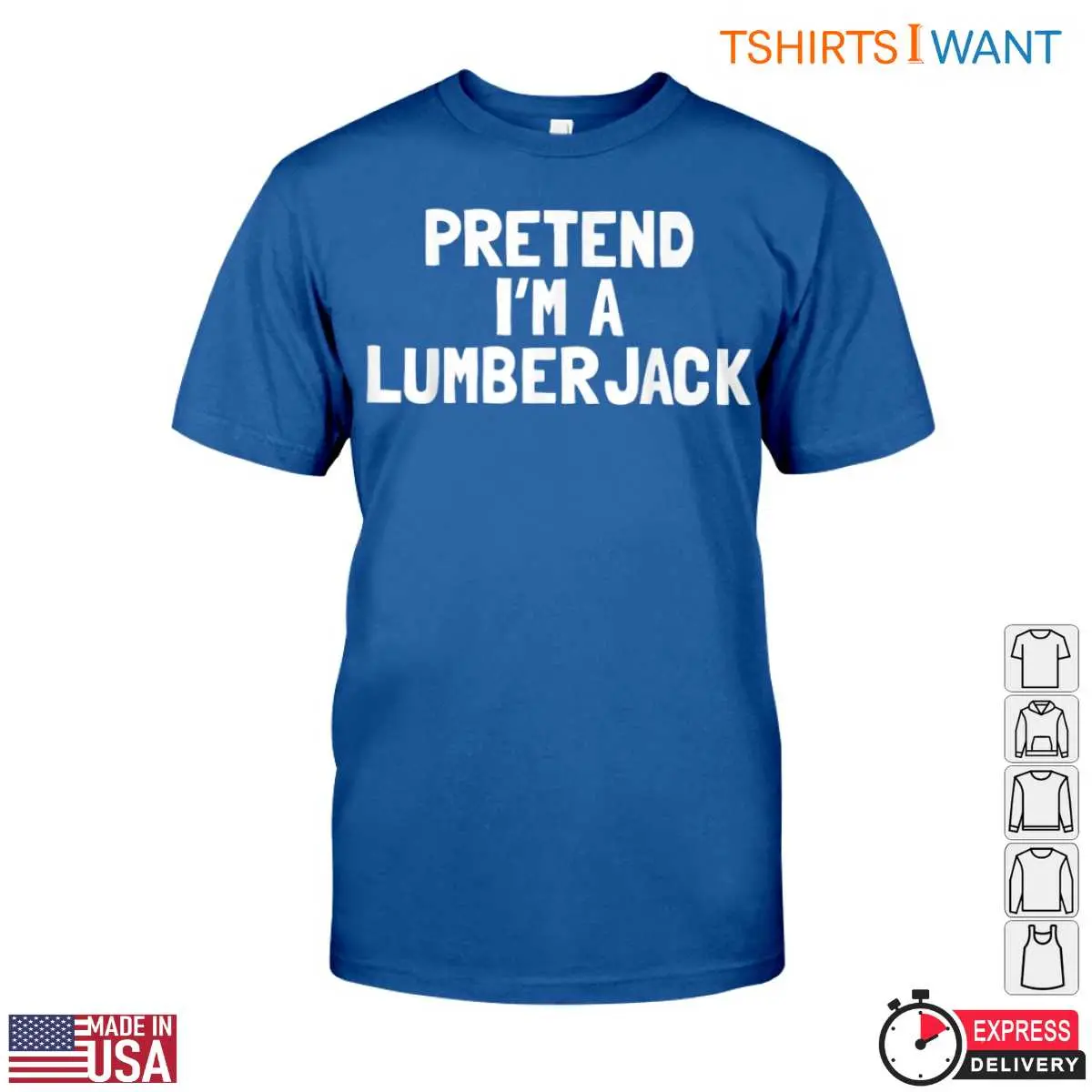Pretend Im A Lumberjack T Shirt Funny Lumberjack Tee For Men 5 1 1.jpg