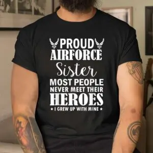 Proud Air Force Sister Veterans Day T-Shirt 8 Proud Air Force Sister Veterans Day T Shirt 4 1.jpg