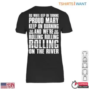Proud Mary Lyrics Trucker Shirt - Big Wheel Keep On Turning Rolling On The River 8 Proud Mary Lyrics Trucker Shirt 3 1.jpg