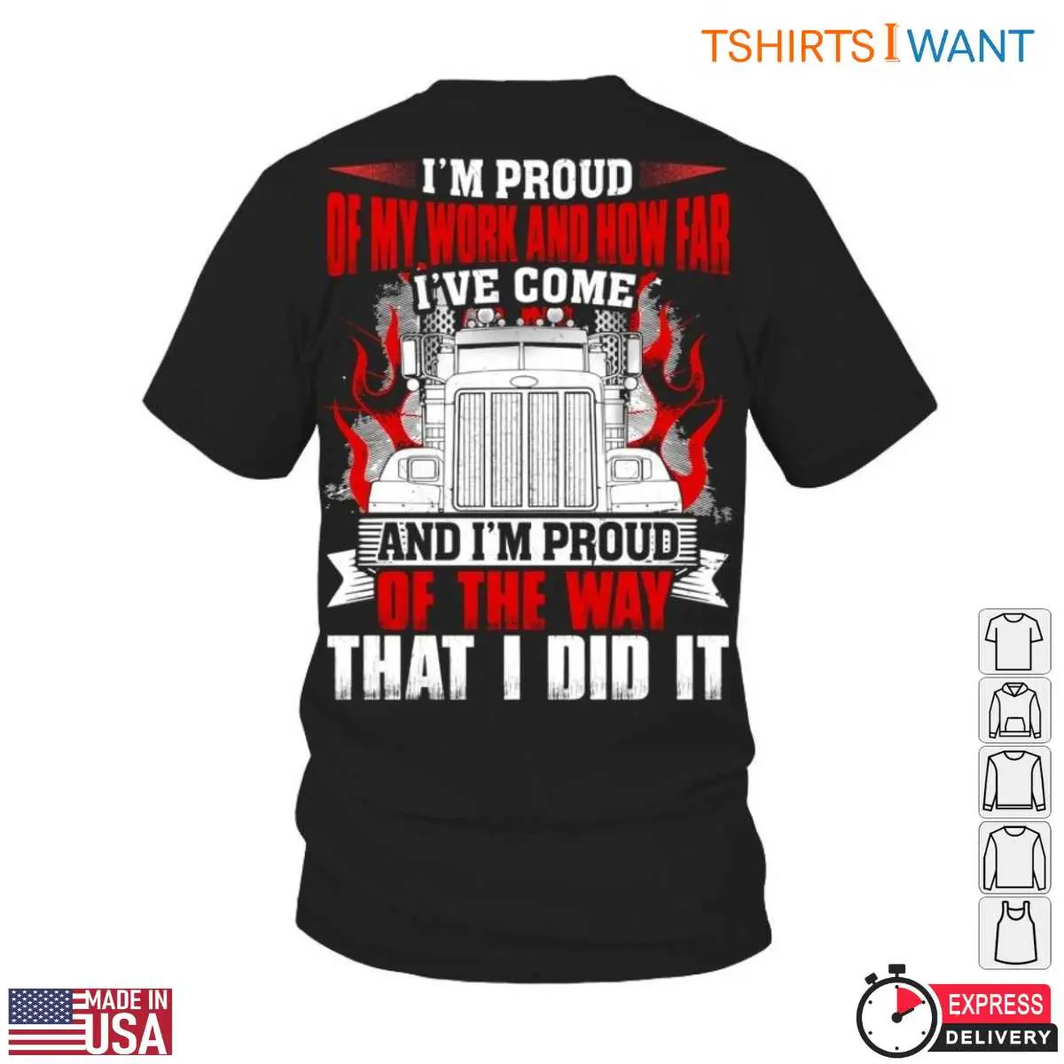 Proud Trucker T-Shirt - I'm Proud Of My Work And The Way I Did It With Trucking Graphic 12 Proud Trucker T-Shirt Front View