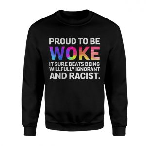 Proud to Be Woke T shirt E28093 Anti Racism Equality Statement Tee 3.jpg