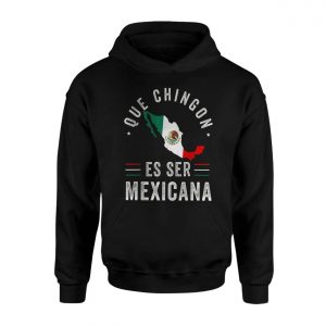 Que Chingon Es Ser Mexicana Mexico Pride Flag T Shirt 2 1.jpg