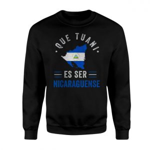 Que Tuani Es Ser Nicaraguense E28093 Nicaragua Flag Pride Graphic T shirt 3.jpg
