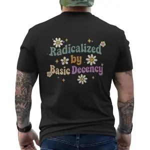 Radicalized by Basic Decency – Bold and Playful Tee 12 Radicalized by Basic Decency E28093 Bold and Playful Tee 6.jpg