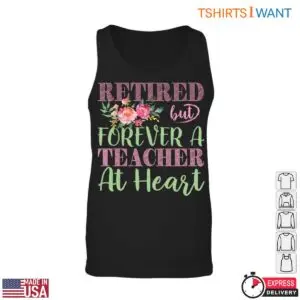 Retired But Forever a Teacher at Heart Floral T-Shirt 8 Retired But Forever a Teacher at Heart Floral T Shirt 3 1.jpg