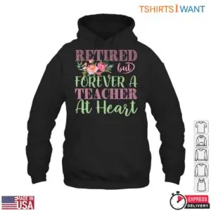 Retired But Forever a Teacher at Heart Floral T-Shirt 9 Retired But Forever a Teacher at Heart Floral T Shirt 4 1.jpg