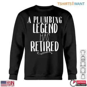 Retired Plumber T-Shirt - A Plumbing Legend Has Retired 10 Retired Plumber T Shirt A Plumbing Legend Has Retired 5 1.jpg