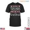Retired Teachers Make The Best Grandmas T-Shirt 15 Retired Teachers Make The Best Grandmas T Shirt 1 1.jpg