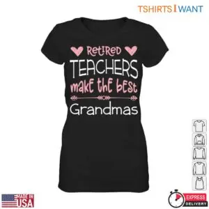 Retired Teachers Make The Best Grandmas T-Shirt 7 Retired Teachers Make The Best Grandmas T Shirt 2 1.jpg