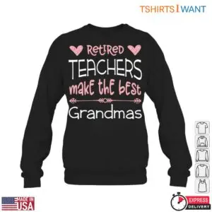 Retired Teachers Make The Best Grandmas T-Shirt 10 Retired Teachers Make The Best Grandmas T Shirt 5 1.jpg