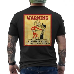 Retro Warning T shirt E28093 Remember Kids Electricity Will Kill You Graphic Tee 6.jpg