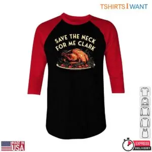 Roast Turkey T-Shirt - 'Save the Neck for Me, Clark' Festive Design 9 Roast Turkey T Shirt Save the Neck for Me Clark Design 5 1.jpg