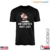 Santa Chimney T-Shirt – On Santa's Shit List Naughty Christmas Tee 12 Santa Chimney T Shirt E28093 On Santa s Shit List Naughty Christmas Tee 1.jpg