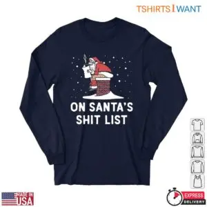 Santa Chimney T-Shirt – On Santa's Shit List Naughty Christmas Tee 6 Santa Chimney T Shirt E28093 On Santa s Shit List Naughty Christmas Tee 2.jpg
