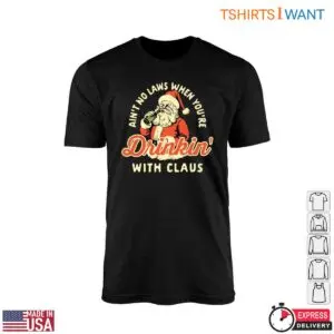 Santa Claus Drinking T Shirt E28093 No Laws Drinkin with Claus 1.jpg