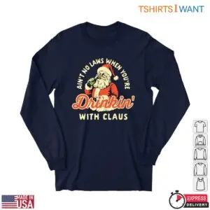 Santa Claus Drinking T-Shirt – Ain't No Laws When You're Drinkin' with Claus 6 Santa Claus Drinking T Shirt E28093 No Laws Drinkin with Claus 2.jpg