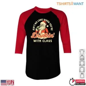 Santa Claus Drinking T-Shirt – Ain't No Laws When You're Drinkin' with Claus 8 Santa Claus Drinking T Shirt E28093 No Laws Drinkin with Claus 4.jpg