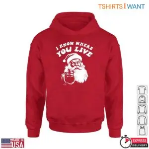 Santa Claus Funny Christmas T-Shirt - 'I Know Where You Live' Holiday Humor 9 Santa Claus Funny Santa Claus Funny T Shirt I Know Where You Live 5 1.jpg