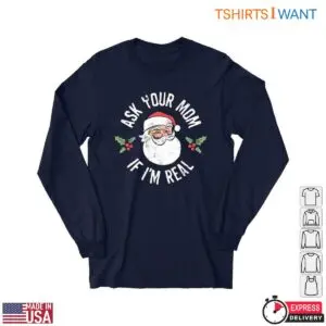 Santa Claus Humor T-Shirt - Ask Your Mom If I'm Real Witty Christmas Tee 6 Santa Claus Humor T Shirt Ask Your Mom If Im Real 2 1.jpg