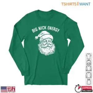 Santa Claus Shirts – 'Big Nick Energy' Holiday Apparel 6 Santa Claus Shirts E28093 Big Nick Energy Holiday Tee 2.jpg
