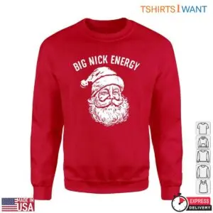 Santa Claus Shirts – 'Big Nick Energy' Holiday Apparel 7 Santa Claus Shirts E28093 Big Nick Energy Holiday Tee 3.jpg