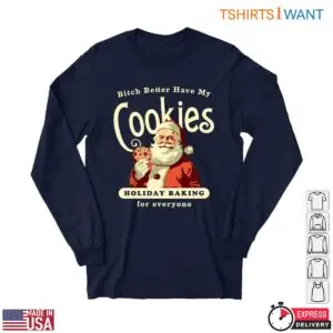 Santa Cookies T-Shirt - 'Bitch Better Have My Cookies' Christmas Baking Tee 6 Santa Cookies Santa Cookies T Shirt Better Have My Cookies 2 1.jpg