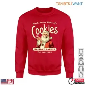 Santa Cookies T-Shirt - 'Bitch Better Have My Cookies' Christmas Baking Tee 7 Santa Cookies Santa Cookies T Shirt Better Have My Cookies 3 1.jpg