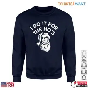 Santa Humor T-Shirt - I Do It For The Ho's Funny Christmas Tee 6 Santa Humor T Shirt E28093 I Do It For The Hos Christmas Tee 2.jpg