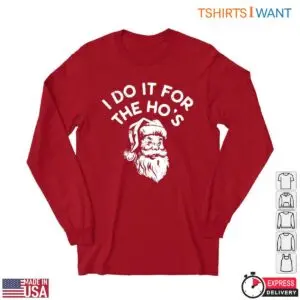 Santa Humor T-Shirt - I Do It For The Ho's Funny Christmas Tee 8 Santa Humor T Shirt E28093 I Do It For The Hos Christmas Tee 4.jpg