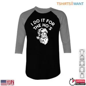 Santa Humor T-Shirt - I Do It For The Ho's Funny Christmas Tee 9 Santa Humor T Shirt E28093 I Do It For The Hos Christmas Tee 5.jpg