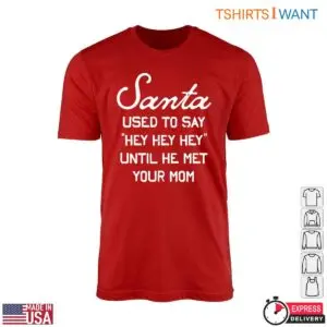 Santa Joke T Shirt E28093 Say Hey Hey Hey Funny Holiday Design 1.jpg