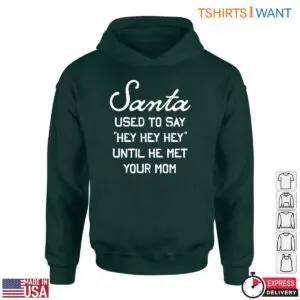 Santa Joke T-Shirt – 'Used to Say Hey Hey Hey' Funny Holiday Design 6 Santa Joke T Shirt E28093 Say Hey Hey Hey Funny Holiday Design 2.jpg