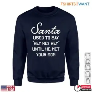 Santa Joke T-Shirt – 'Used to Say Hey Hey Hey' Funny Holiday Design 7 Santa Joke T Shirt E28093 Say Hey Hey Hey Funny Holiday Design 3.jpg