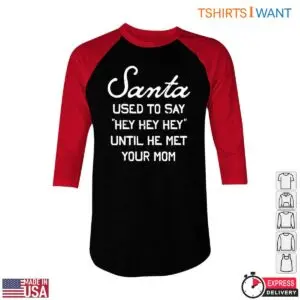 Santa Joke T-Shirt – 'Used to Say Hey Hey Hey' Funny Holiday Design 9 Santa Joke T Shirt E28093 Say Hey Hey Hey Funny Holiday Design 5.jpg